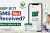 BISP 8171 SMS Not Received